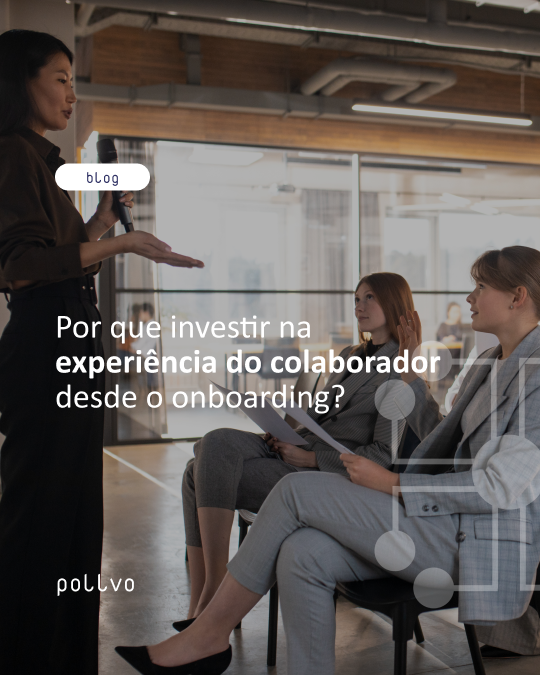 Por que investir na experiência do colaborador desde o onboarding?