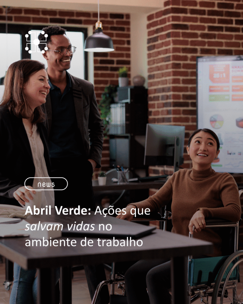 Abril Verde: Ações que salvam vidas no ambiente de trabalho