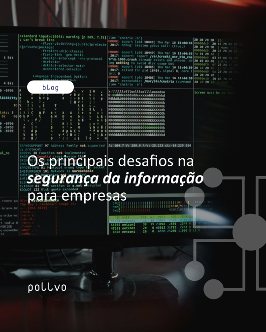 Os principais desafios na segurança da informação para empresas